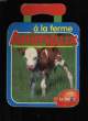 ANIMAUX A LA FERME.. COLLECTIF.