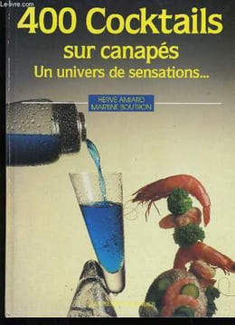 400 COCKTAILS SUR CANAPES. UN UNIVERS DE SENSATIONS.. .. HERVE AMIARD ET MARTINE BOUTRON.