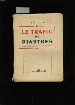LE TRAFIC DE PIASTRES. AVES DES DOCUMENTS PHOTOCOPIES.. JACQUES DESPUECH.