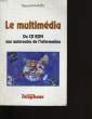 LE MULTIMEDIA. DU CD-ROM AUX AUTOROUTES DE L'INFORMATION.. DJAMEL KHAMES.