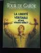 LA TOUR DE GARDE. ANNONCE LE ROYAUME DE JEHOVAH. LA LIBERTE VERITABLE D'OU VIENT-ELLE?. COLLECTIF.