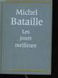 LES JOURS MEILLEURS.. MICHEL BATAILLE.