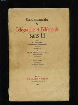 COURS ELEMENTAIRE DE TELEGRAPHIE ET TELEPHONIE SANS FIL.. F. BEDEAU.