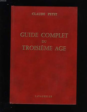 GUIDE COMPLET DU TROISIEME AGE.. CLAUDE PETIT.
