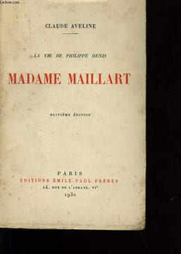 LA VIE DE PHILIPPE DENIS. MADAME MAILLART.. CLAUDE AVELINE.