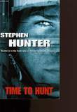 TIME TO HUNT.. STEPHEN HUNTER.