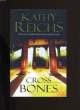 CROSS BONES.. KATHY REICHS.