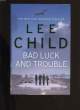 BAD LUCK AND TROUBLE.. LEE CHILD.