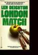 LONDON MATCH.. LEN DEIGHTON.