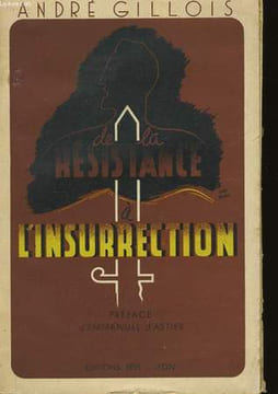 DE LA RESISTANCE A L'INSURRECTION.. ANDRE GILLOIS.