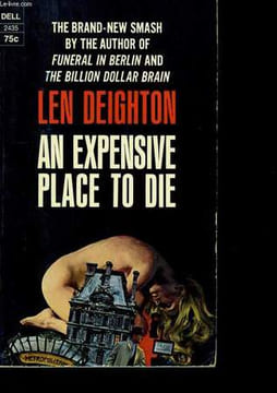 AN EXPENSIVE PLACE TO DIE.. LEN DEIGHTON.