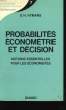 7. PROBABILITES ECONOMETRIE ET DECISION. NOTIONS ESSENTIELLES POUR LES ECONOMISTES.. S.H. HYMANS.
