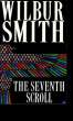 THE SEVENTH SCROLL.. WILBUR SMITH.