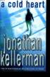 A COLD HEART.. JONATHAN KELLERMAN.