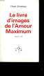 LE LIVRE D'IMAGES DE L'AMOUR MAXIMUM.. CLAUDE DOMINIQUE.