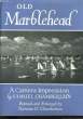 OLD MARBLEHEAD. A CAMERA IMPRESSION.. SAMUEL CHAMBERLAIN.