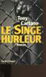 LE SINGE HURLEUR.. TONY CARTANO.