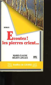 ECOUTEZ ! LES PIERRES CRIENT... .. MARIE - CLAUDE BELIOT LAPLACE.