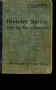 HISTOIRE SAINTE POUR LES PETITS ENFANTS.
