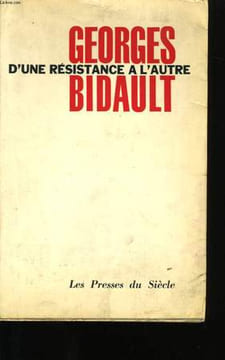 D'UNE RESISTANCE A L'AUTRE .. GEORGES BIDAULT