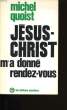 JESUS-CHRIST M'A DONNE RENDEZ - VOUS.. MICHEL QUOIST.