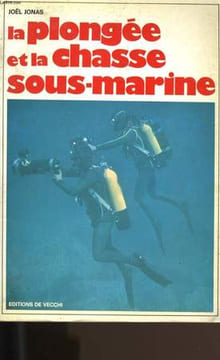 LA PLONGEE ET LA CHASSE SOUS - MARINE.. JOEL JONAS.