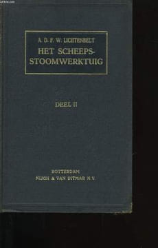 HET SCHEEPS - STOOMWERKTUIG. DEEL II.. A.D.F.W. LICHTENBELT.