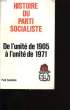 HISTOIRE DU PARTI SOCIALISTE. DE L'UNITE DE 1905 A L'UNITE DE 1971.. COLLECTIF.