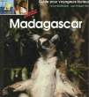MADAGASCAR GUIDE POUR LES VOYAGEURS CURIEUX. VIVIANE BOURNIQUEL ET JEAN PHILIPPE VIDAL