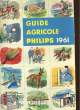 GUIDE AGRICOLE PHILIPS 1961. PHILPPE CASSE ET COLLECTIF