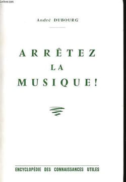 ARRETEZ LA MUSIQUE!. ANDRE BUBOURG