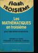 LES MATHEMATIQUES EN TROISIEME - POUR BIEN RENTRER EN SECONDE. COLLECTIF