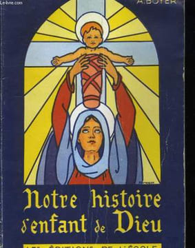 NOTRE HISTOIRE D'ENFANT DE DIEU. A. BOYER.