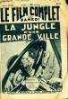 LE FILM COMPLET DU SAMEDI N° 1127 - 11E ANNEE - LE JUNGLE D'UNE GRANDE VILLE. GERMAIN FONTENELLE