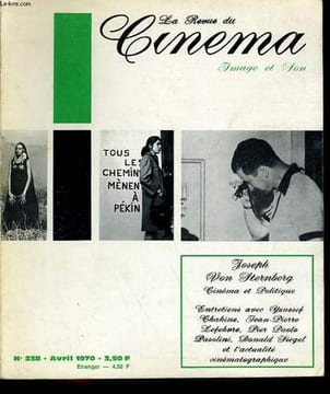 REVUE DE CINEMA - IMAGE ET SON N° 238 - JOSEPH VON STERNBERG - CINEMA ET POLITIQUE - ENTRETIENS AVEC YOUSSEF CHAHINE, JEAN-PIERRE LEFEBVRE .... ...
