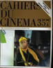 "CAHIERS DU CINEMA N&deg; 357 - ENTRETIEN AVEC MICHEL SERRAULT - ""A MORT L'ARBITRE !"" DE JEAN-PIERRE MOCKY - ""LAISSE BETON"" DE SERGE LE PERON...". ...