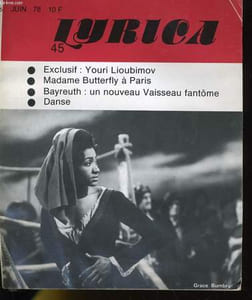 LYRICA N° 45 - EXCLUSIF: YOURI LIOUBIMOV - MADAME BUTTERFLY A PARIS - BAYREUTH: UN NOUVEAU VAISSEAU FANTOME - DANSE - PORTRAIT: HARRY KUPTER - ENTRETIEN AVEC GWYNETH JONES