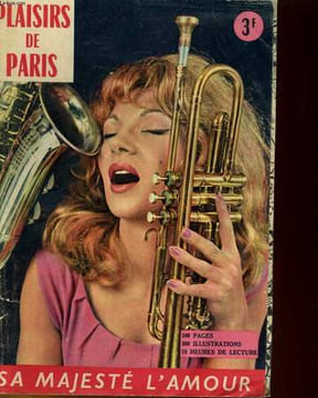 PLAISIRS DE PARIS - SA MAJESTE L'AMOUR - FANTAISIES PRINTANIERES - LES DESSOUS E LA FEMME - PETITS CONSEILS AUX AMOUREUX - UNE PEINTURE DE LA BEAUTE ...