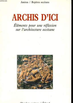 AMIRAS REPERES N°18 - ARCHIS D'ICI - ELEMENTS POUR UNE REFLEXION SUR L'ARCHITECTURE OCCITANE. COLLECTIF