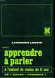 TOME 1 - APPRENDRE A PARLER - A L'ENFANT DE MOINS DE 6 ANS - OU? QUAND? COMMENT?. LAURENCE LENTIN