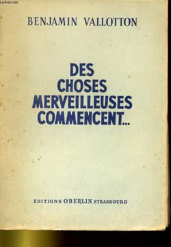 DES CHOSES MERVEILLEUSES COMMENCENT.... BENJAMIN VALLOTTON.