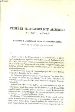 PEINES ET TRIBULATIONS D'UN ARCHITECTE AU XVIIIe SIECLE - REPARATIONS A LA CATHEDRALE DU PUY PAR JEAN-CLAUDE PORTAL, PROCES DE CE DERNIER AVEC LA ...