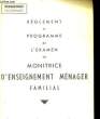 REGLEMENT ET PROGRAMME DE L'EXAMEN DE MONITRICE D'ENSEIGNEMENT MENAGER FAMILIAL. COLLECTIF