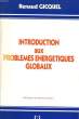INTRODUCTION AUX PROBLEMES ENERGETIQUES GLOBAUX. RENAUD GICQUEL