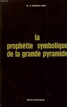 LA PROPHETIE SYMBOLIQUE DE LA GRANDE PYRAMIDE. Dr. H. SPENCER LEWIS