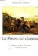 LE PRISONNIER CHANCEUX. ARTHUR DE GOBINEAU
