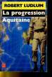 LE PROGRESSION AQUITAINE. ROBERT LUDLUM ET GAYLES LYNDS.