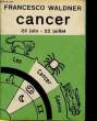 CANCER 22 JUIN - 22 JUILLET. FRANCESCO WALDNER