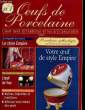 OEUFS DE PORCELAINE N°1 - L'OEUF DANS LA TRADUTION ET LES ARTS DECORATIFS - LE STYLE EMPIRE - VOTRE OEUF DE STYLE EMPIRE.... COLLECTIF