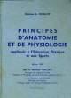 PRINCIPES D'ANTATOMIE ET DE PHYSIOLOGIE APPLIQUES A L'EDUCATION PHYSIQUE ET AUX SPORTS. DOCTEUR L. ROBLOT